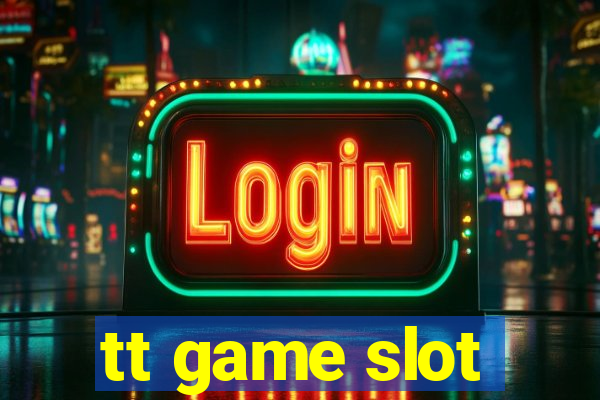 tt game slot